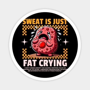 Funny Gym, Sweat  is Just Fat Crying Magnet